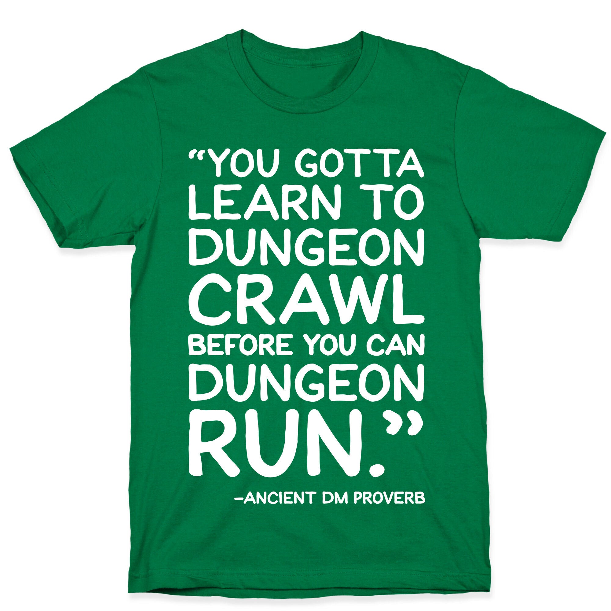 You Gotta Learn To Dungeon Crawl Before You Can Dungeon Run T-Shirt